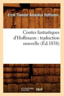 Contes Fantastiques d'Hoffmann: Traduction Nouv... [French] 2012532756 Book Cover
