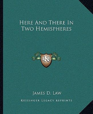 Here And There In Two Hemispheres 116330414X Book Cover