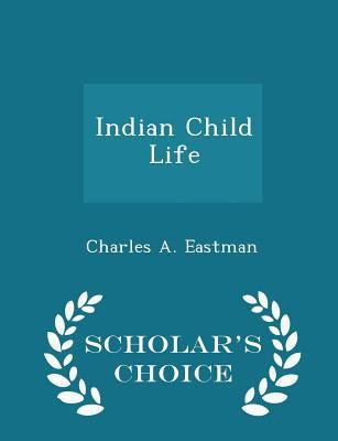 Indian Child Life - Scholar's Choice Edition 1296177114 Book Cover