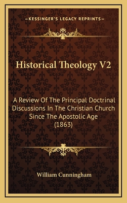 Historical Theology V2: A Review Of The Princip... 116446387X Book Cover