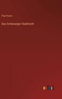 Das Schleswiger Stadtrecht [German] 3368484338 Book Cover
