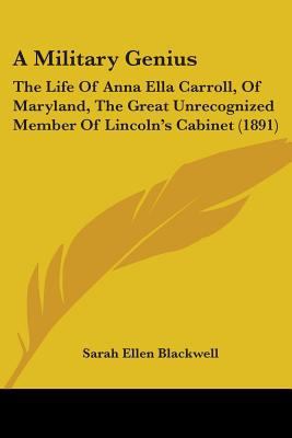 A Military Genius: The Life Of Anna Ella Carrol... 0548672377 Book Cover