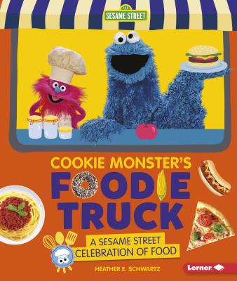 Cookie Monster's Foodie Truck: A Sesame Street ... 1541555066 Book Cover