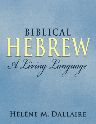 Biblical Hebrew: A Living Language (b&w) 0998127108 Book Cover
