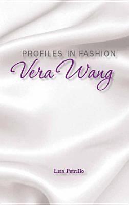 Profiles in Fashion: Vera Wang 1599351501 Book Cover