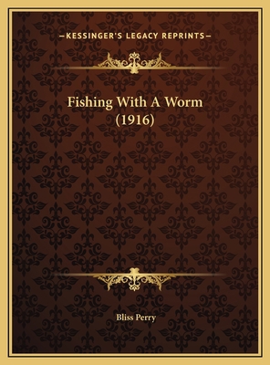 Fishing With A Worm (1916) 1169489990 Book Cover