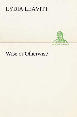Wise or Otherwise 3849165310 Book Cover