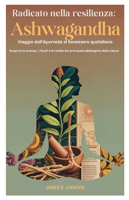 Radicato nella resilienza: Ashwagandha Viaggio ... [Italian] B0G1C1RLRK Book Cover