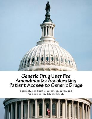 Generic Drug User Fee Amendments: Accelerating ... 1986830373 Book Cover