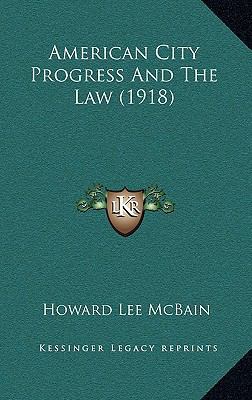 American City Progress and the Law (1918) 1164750534 Book Cover