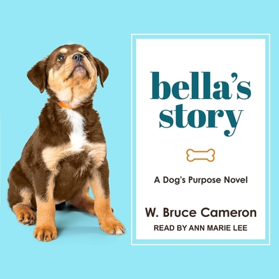 Bella's Story: A Dog's Purpose Novel 1665252367 Book Cover