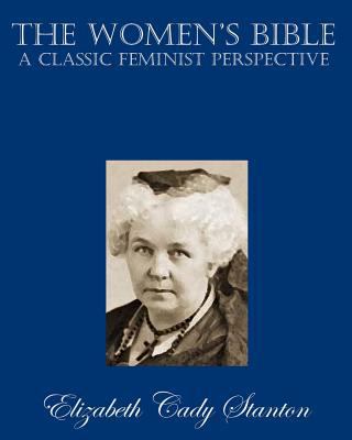 The Women's Bible: A Classic Feminist Perspective 1453822917 Book Cover