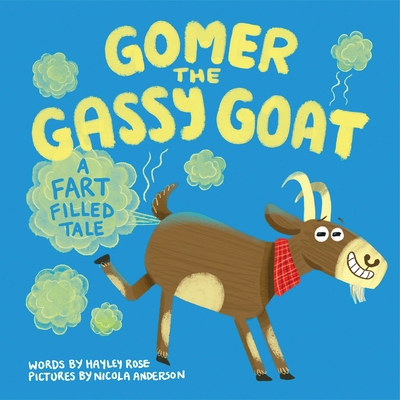 Gomer the Gassy Goat: A Fart Filled Tale 1464268193 Book Cover
