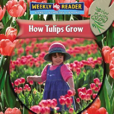 How Tulips Grow 0836863348 Book Cover