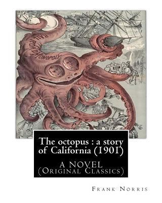 The octopus: a story of California (1901). by F... 153753856X Book Cover