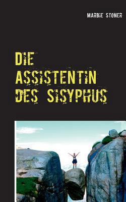 Die Assistentin des Sisyphus: Landschaft einer ... [German] 3740730536 Book Cover