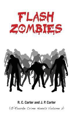 Flash Zombies: (O'Rourke Crime Novels Volume 2) 1499317611 Book Cover