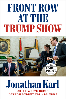 Front Row at the Trump Show [Large Print] 0593171608 Book Cover