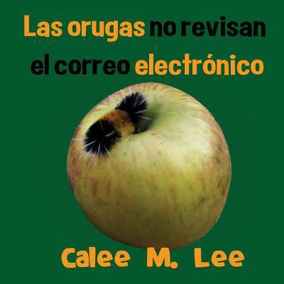 Las orugas no revisan el correo electrónico [Spanish] 1681958570 Book Cover