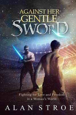Against Her Gentle Sword: Fighting for Love and... 1505231299 Book Cover