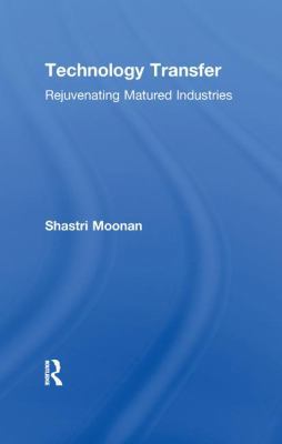 Technology Transfer: Rejuvenating Matured Indus... 1138988510 Book Cover