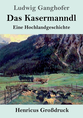 Das Kasermanndl (Großdruck): Eine Hochlandgesch... [German] 384782449X Book Cover