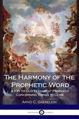 The Harmony of the Prophetic Word: A Key to Old... 1975977017 Book Cover