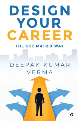 Design Your Career: The KCC Matrix Way 1648287573 Book Cover