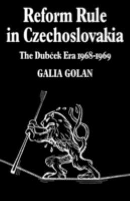 Reform Rule in Czechoslovakia: The Dubcek Era 1... 0521085721 Book Cover