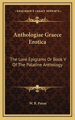 Anthologiae Graece Erotica: The Love Epigrams o... 1163487740 Book Cover