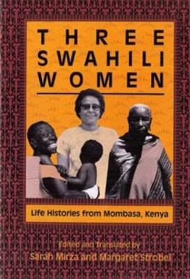 Three Swahili Women: Life Histories from Mombas... 0253288541 Book Cover