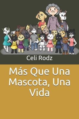 Más Que Una Mascota, Una Vida [Spanish] 1097611310 Book Cover