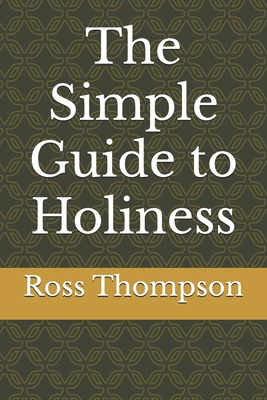The Simple Guide to Holiness 1717242588 Book Cover