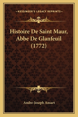 Histoire De Saint Maur, Abbe De Glanfeuil (1772) [French] 1166042235 Book Cover