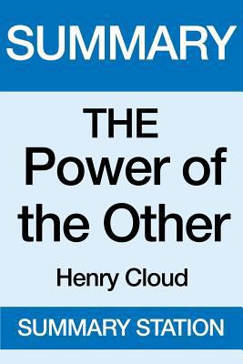 Paperback Summary the Power of the Other : The Startling Effect Other People Have on You, from the Boardroom to the Bedroom and Beyond-And What to Do about It Book