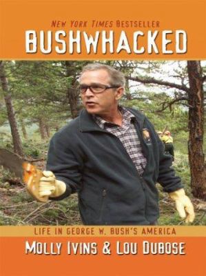 Bushwhacked: Life In George W. Bush's America [Large Print] 0786262435 Book Cover