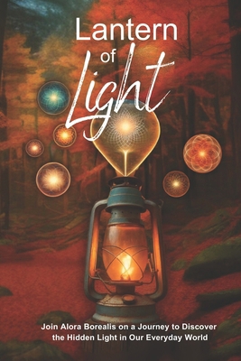 Lantern of Light: Exploring the Omnipresent Wor... B0D9JB41CJ Book Cover