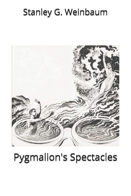 Pygmalion's Spectacles 1707797943 Book Cover