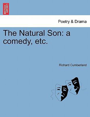 The Natural Son: A Comedy, Etc. 1241035768 Book Cover