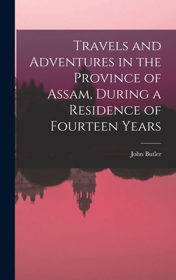 Travels and Adventures in the Province of Assam... 1016953984 Book Cover