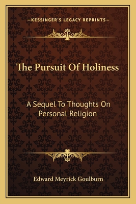 The Pursuit Of Holiness: A Sequel To Thoughts O... 1163097977 Book Cover