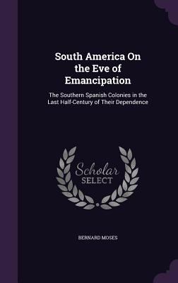 South America On the Eve of Emancipation: The S... 1358549982 Book Cover