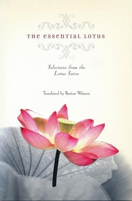 The Essential Lotus: Selections from the Lotus ... 0231125070 Book Cover