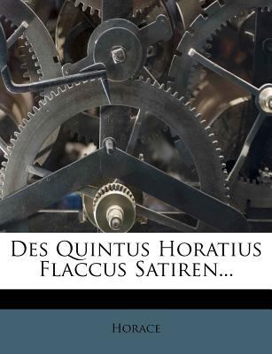 Des Quintus Horatius Flaccus Satiren. [German] 1247561410 Book Cover