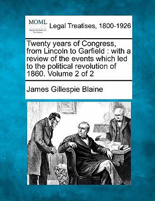 Twenty Years of Congress, from Lincoln to Garfi... 1240106122 Book Cover