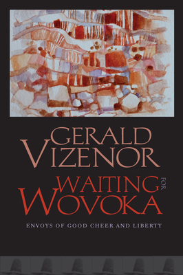 Waiting for Wovoka: Envoys of Good Cheer and Li... 0819500437 Book Cover