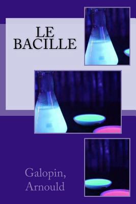 Le bacille [French] 1544991754 Book Cover