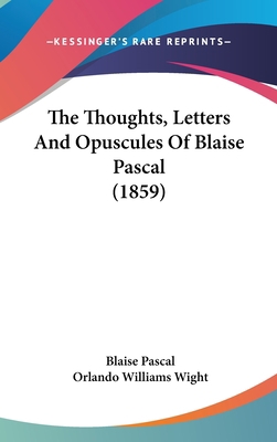The Thoughts, Letters and Opuscules of Blaise P... 1104979373 Book Cover