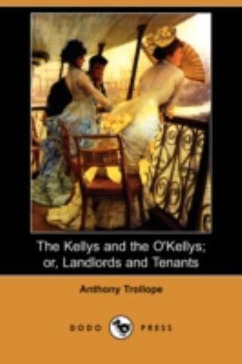 The Kellys and the O'Kellys; Or, Landlords and ... 1406598437 Book Cover