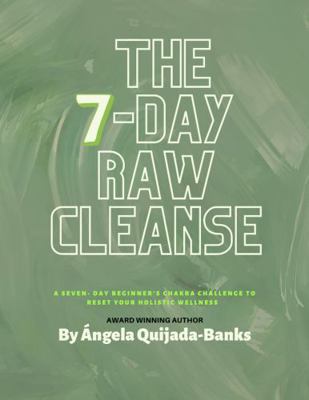 Paperback 7-Day Raw Cleanse : A 7- Day Beginner's Chakra Challenge to Reset Your Wellness Book